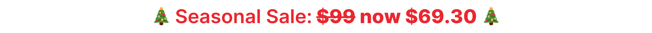 🎄 Holiday Sale s$99s now $69.3 🎄 (1000 x 100 px) (2).png