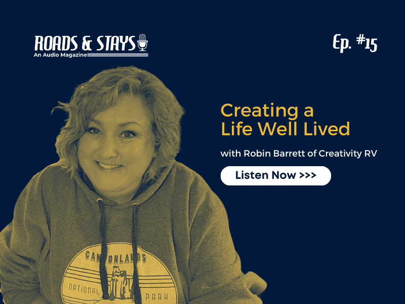 Roads & Stays Episode 16: Embracing the Nomadic Spirit to Redefine Success with Robin from Creativity RV