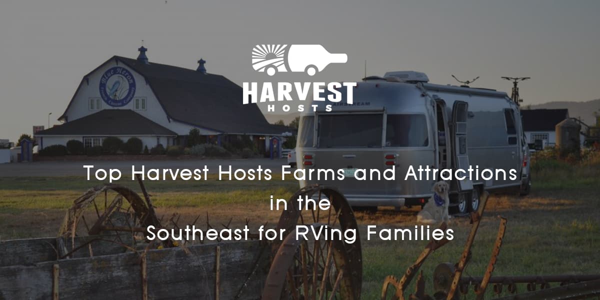 Top Harvest Hosts Farms and Attractions in the Southeast for RVing Families